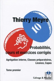 Probabilités ; Cours Et Exercices Corrigés Tome 1 ; Agrégation Interne, Classes Préparatoires, Licence, Capes