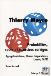 Probabilités, Cours Et Exercices Corrigés Tome 2 : Agrégation Interne, Classes Préparatoires, Licence, Capes