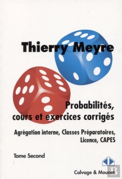 Bertrand.pt - Probabilités, Cours Et Exercices Corrigés Tome 2 : Agrégation Interne, Classes Préparatoires, Licence, Capes