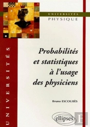 Probabilités Et Statistiques À L'Usage Des Physiciens