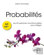 Probabilités : Les 62 Exercices Incontournables Pour Intégrer ; Mp/Mp*