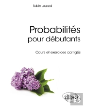 Probabilités Pour Débutants ; Cours Et Exercices Corrigés