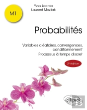 Probabilités : Variables Aléatoires, Convergences, Conditionnement. Processus À Temps Discret