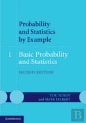 Probability And Statistics By Example: Volume 1, Basic Probability And Statistics