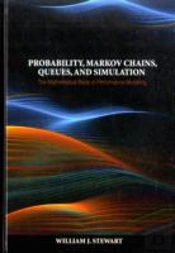 Probability, Markov Chains, Queues, And Simulation