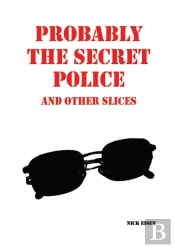 Probably The Secret Police And Other Slices