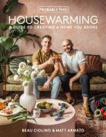 Probably This Housewarming: A Guide To Creating A Home You Adore