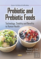 Probiotic And Prebiotic Foods : Technology, Stability And Benefits To Human Health