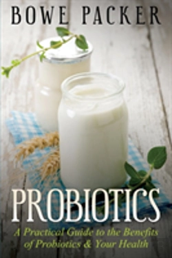 Bertrand.pt - Probiotics: A Practical Guide To The Benefits Of Probiotics And Your Health