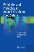 Probiotics And Prebiotics In Animal Health And Food Safety