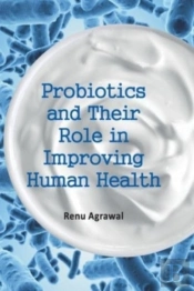 Probiotics And Their Role In Improving Human Health