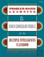Problem-Based Learning & Other Curriculum Models For The Multiple Intelligences Classroom