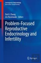 Problem-Focused Reproductive Endocrinology And Infertility