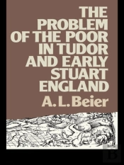 Problem Of The Poor In Tudor And Early Stuart England
