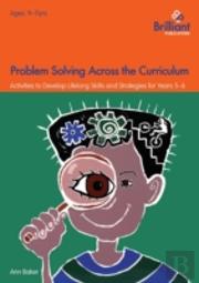 Problem Solving Across The Curriculum, 9-11 Year Olds