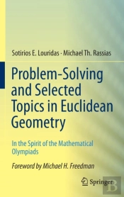 Problem-Solving And Selected Topics In Euclidean Geometry