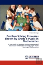 Problem Solving Processes Shown By Grade 6 Pupils In Mathematics