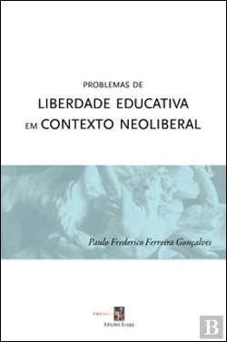 Bertrand.pt - Problemas de Liberdade Educativa em Contexto Neoliberal