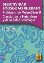 Problemas De Matemáticas Ii Ciencias De La Naturaleza Y De La Salud-Tecnología. Selectividad Logse-B
