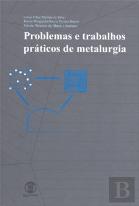 Problemas e Trabalhos Práticos de Metalurgia