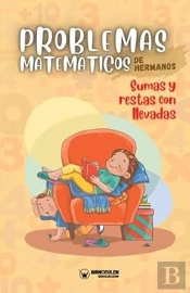 Problemas Matematicos De Hermanos Sumas Y Restas Con Llevad