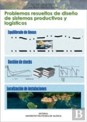 Problemas Resueltos De Diseño De Sistemas Productivos Y Logísticos