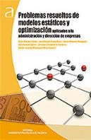Problemas Resueltos De Modelos Estáticos Y Optimización Aplicados A La Administración Y Dirección De