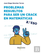 Problemas Resueltos Para Ser Un Crack En Matematicas. 2º Eso