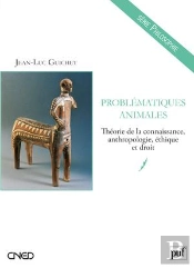 Problématiques Animales ; Théorie De La Connaissance, Anthropologie, Éthique Et Droit
