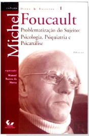 Problematização do Sujeito: Psicologia, Psiquiatria e Psicanálise