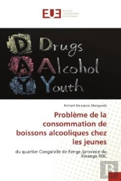 Probleme De La Consommation De Boissons Alcooliques Chez Les Jeunes - Du Quartier Congo/Ville De Ken