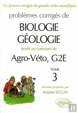 Bertrand.pt - Problèmes Corrigés De Biologie Géologie Posés Aux Concours Agro-Véto, G2e Tome 3