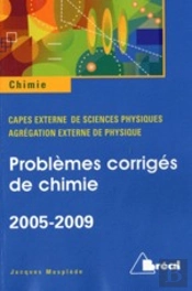 Problèmes Corrigés De Chimie ; Capes Externe De Sciences Physiques, Agrégation Externe De Physique ; 2005/2009