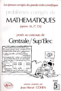 Bertrand.pt - Problèmes Corrigés De Mathématiques Centrale/Sup'Elec Eitpe Tome 5 (1990-1992)