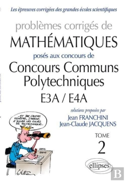 Bertrand.pt - Problèmes Corrigés De Mathématiques Posés Aux Concours Communs Polytechniques E3a/E4a Tome 2