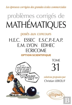 Bertrand.pt - Problèmes Corrigés De Mathématiques Posés Aux Concours Hec, Essec, Escp-Eap, Em Lyon, Edhec, Ecricome, Option Scientifique Tome 31
