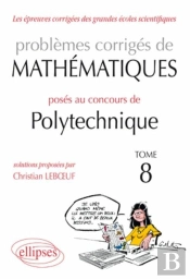 Problèmes Corrigés De Mathématisues Posés Au Concours De Polytechnique