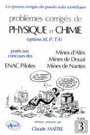 Problemes Corriges De Physique Chimie Mines Ales Douai Nantes Enac Pilotes Tome 3 1991-1992