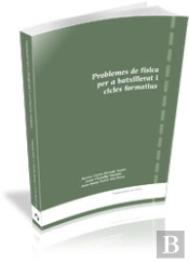 Problemes De Física Per A Batxillerat I Cicles Formatius