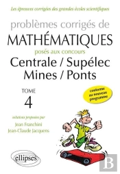 Problèmes De Mathématiques Posés Aux Concours Centrale/Supélec - Mines/Ponts - Toutes Filières - 2014-2015 - Tome 4