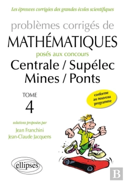Bertrand.pt - Problèmes De Mathématiques Posés Aux Concours Centrale/Supélec - Mines/Ponts - Toutes Filières - 2014-2015 - Tome 4