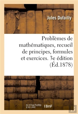 Bertrand.pt - Problemes De Mathematiques, Recueil De Principes, Formules Et Exercices. 3e Edition - A L'Usage Des