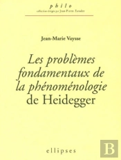 Problèmes Fondamentaux De La Phénoménologie De Heidegger (Les)