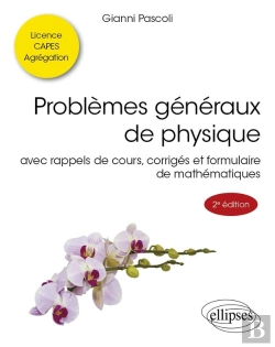 Bertrand.pt - Problèmes Généraux De Physique : Avec Rappels De Cours, Corrigés Et Formulaire De Mathématiques