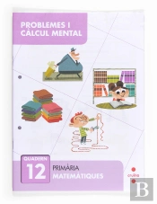 Problemes I Càlcul Mental 12. Primària