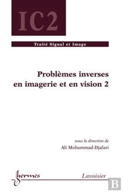 Bertrand.pt - Problèmes Inversés En Vision Et Tomographie 3d T.2 ; Traité Ic2 Serie Si Image
