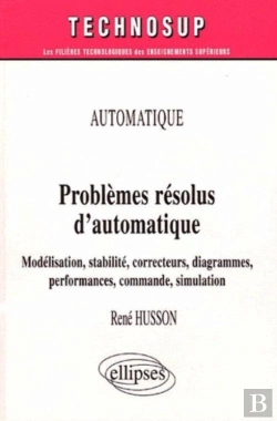 Bertrand.pt - Problèmes Résolus D'Automatique - Modélisation, Stabilité, Correcteurs, Diagrammes, Performances, Commande, Simulation - Automatique - Niveau B