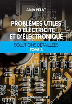 Bertrand.pt - Problèmes Utiles D'Électricité Et D'Électronique Tome 3 : Solutions Détaillées