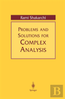 Problems And Solutions For Complex Analysis