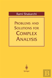 Problems And Solutions For Complex Analysis